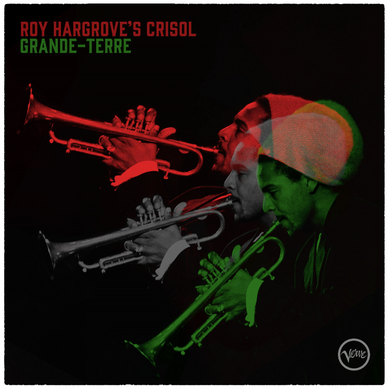 Roy Hargrove's Crisol- Grande-Terre