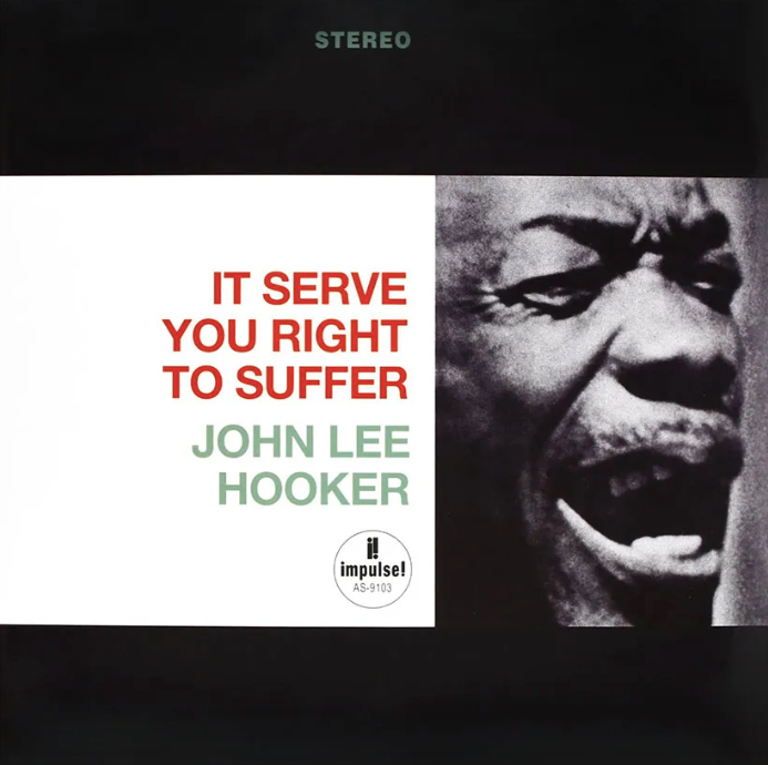 John Lee Hooker- It Serves You Right To Suffer