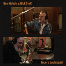 Load image into Gallery viewer, Ben Nichols &amp; Rick Steff- Lucero Unplugged