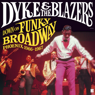 Dyke & The Blazers- Down On Funky Broadway: Phoenix 1966-1967