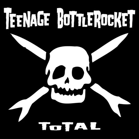 Teenage Bottlerocket- Total
