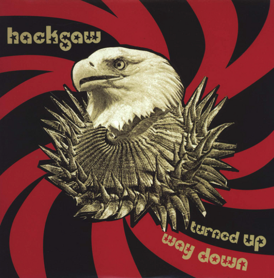 Hacksaw- Turned Up Way Down