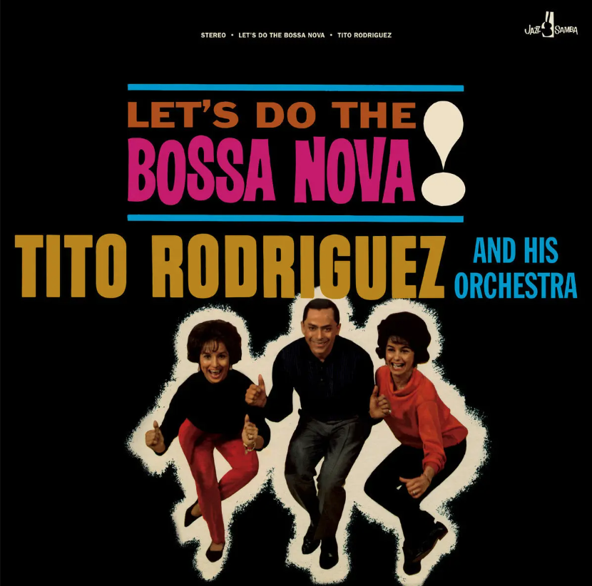 Tito Rodriguez & His Orchestra- Let's Do The Bossa Nova