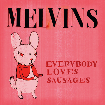 Melvins - Everybody Loves Sausages