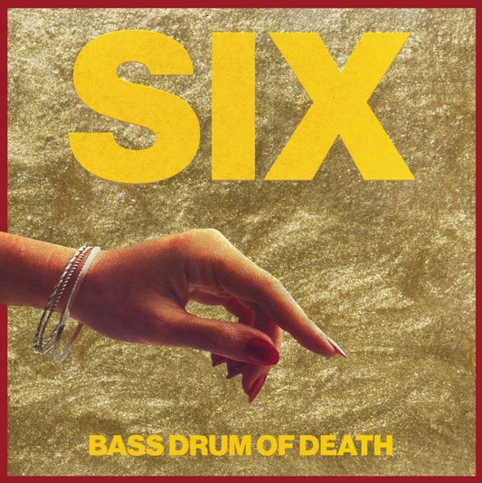 Bass Drum Of Death- Six
