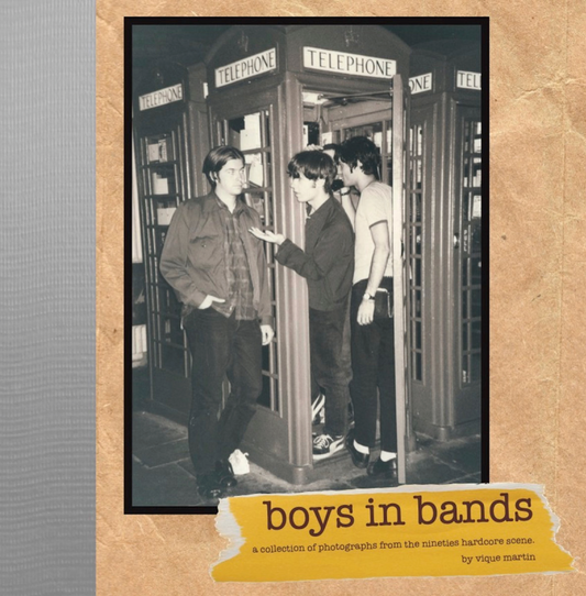 Vique Martin- Boys In Bands: A Collection Of Photographs From The Nineties Hardcore Scene