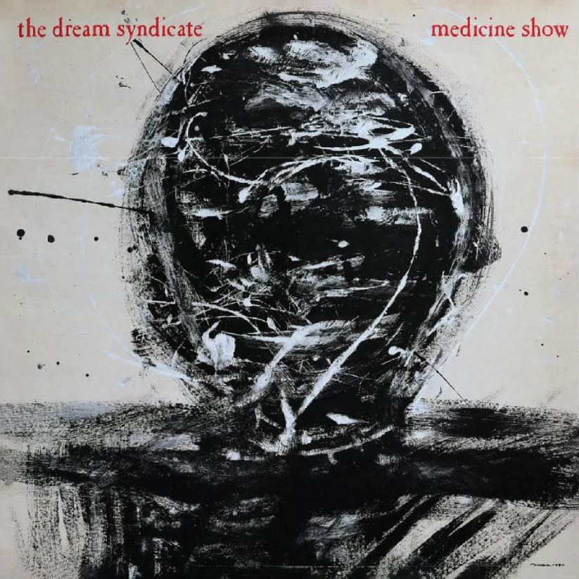 Dream Syndicate- Medicine Show: I Know What You Like (40th Anniversary Deluxe Edition)