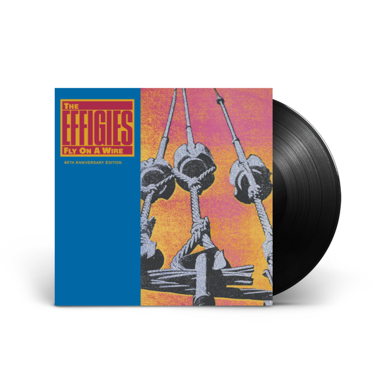 The Effigies- Fly On A Wire (40th Anniversary Edition)