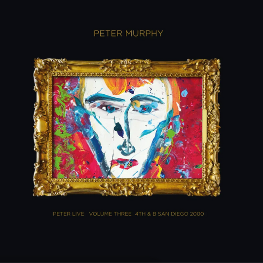 Peter Murphy- Peter Live Volume Three: 4th & B San Diego 2000