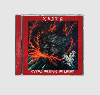 Nails - Every Burning Bridge
