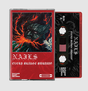 Nails- Every Burning Bridge