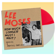 Load image into Gallery viewer, Lee Moses- How Much Longer Must I Wait? Singles &amp; Rarities 1965-1972