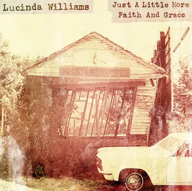 Lucinda Williams- Just A Little More Faith & Grace