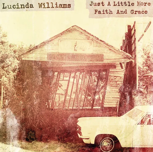 Lucinda Williams- Just A Little More Faith & Grace