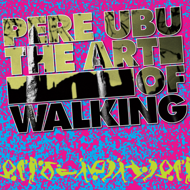 Pere Ubu- The Art Of Walking