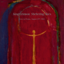 Load image into Gallery viewer, King Crimson- Sheltering Skies (Live In Fréjus, August 27th 1982)