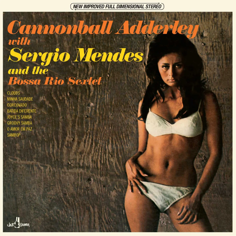 Cannonball Adderley & Sergio Mendes- Cannonball Adderley with Sergio Mendes and The Bossa Rio Sextet