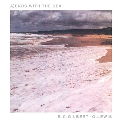 B.C. Gilbert & G. Lewis- Ends With The Sea