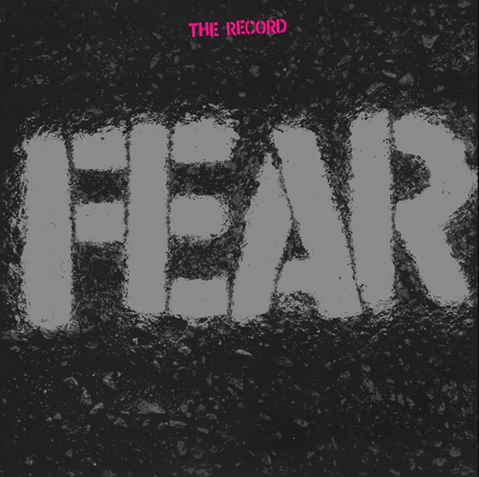 Fear- The Record