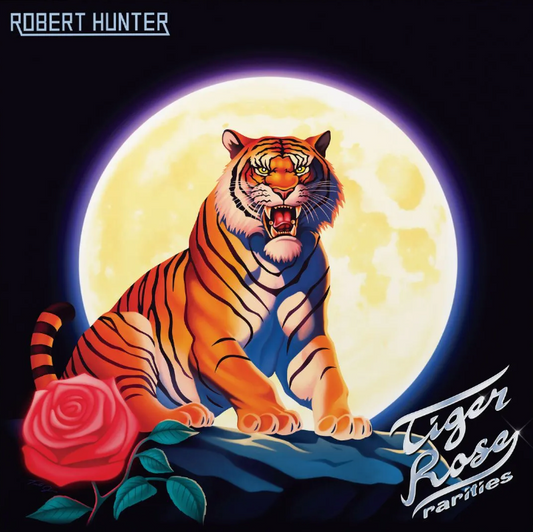Robert Hunter- Tiger Rose Rarities