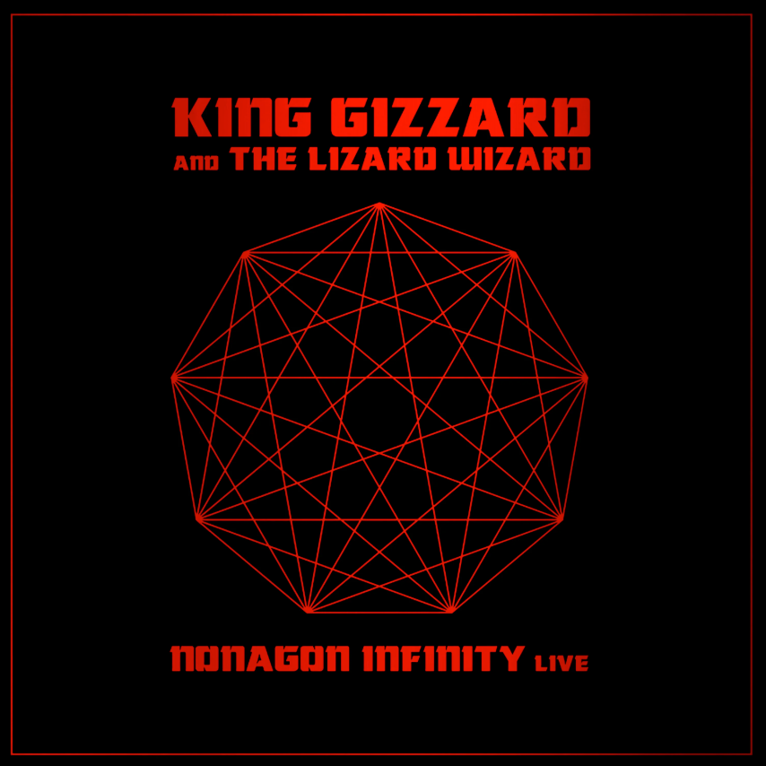 King Gizzard & The Lizard Wizard- Nonagon Infinity Live