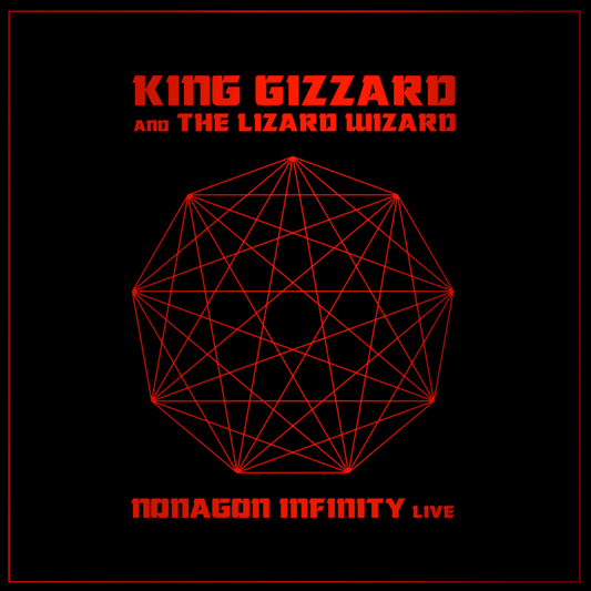 King Gizzard & The Lizard Wizard- Nonagon Infinity Live