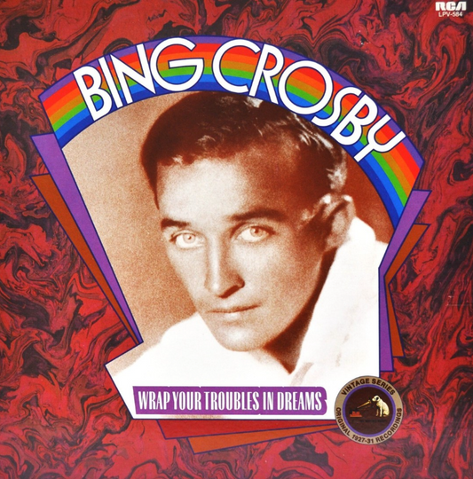 Bing Crosby- Wrap Your Troubles In Dreams