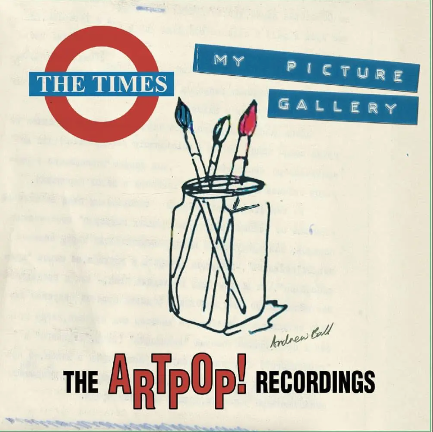 The Times- My Picture Gallery – The Artpop! Recordings