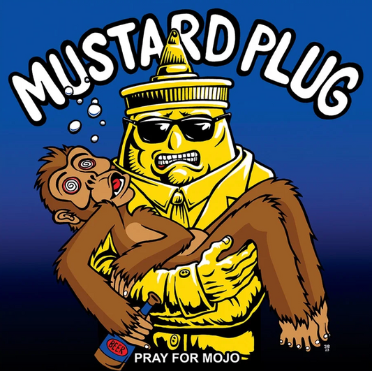 Mustard Plug- Pray For Mojo