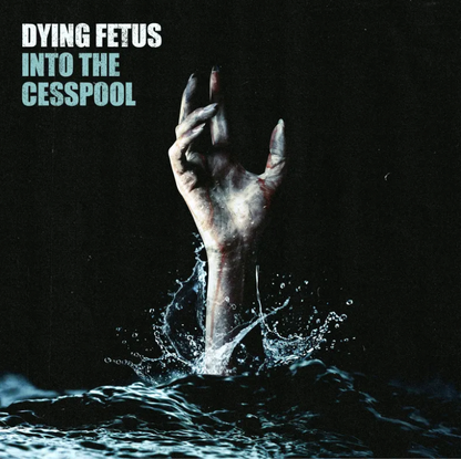 Dying Fetus- Into The Cesspool