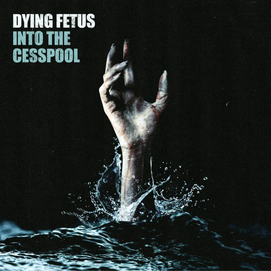 Dying Fetus- Into The Cesspool