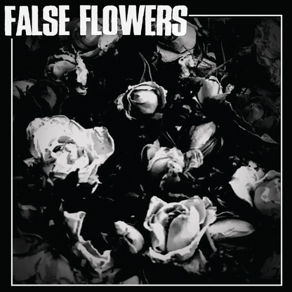 False Flowers- False Flowers