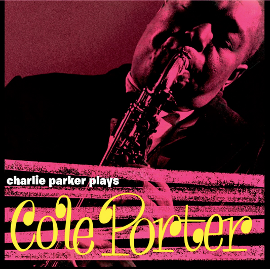Charlie Parker & Cole Porter- Charlie Parker Plays Cole Porter (Mono)