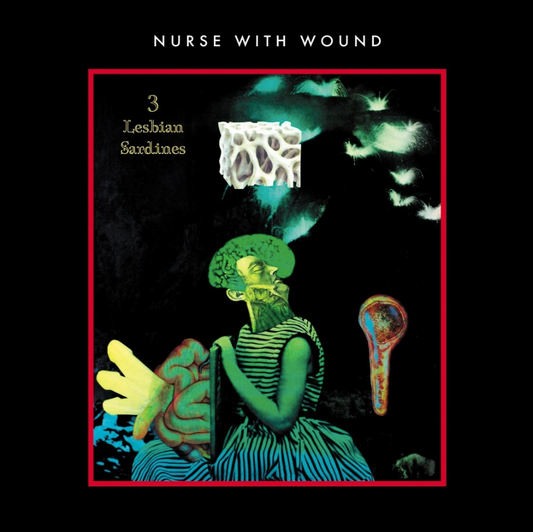 Nurse With Wound- 3 Lesbian Sardines