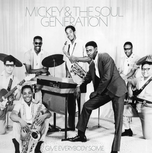 Mickey & The Soul Generation- Give Everybody Some