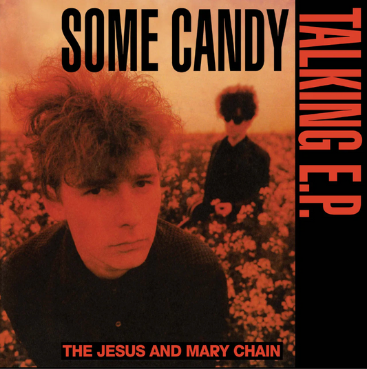 Jesus & Mary Chain- Some Candy Talking: 40th Anniversary