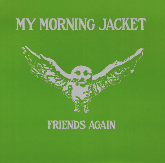My Morning Jacket- Friends Again