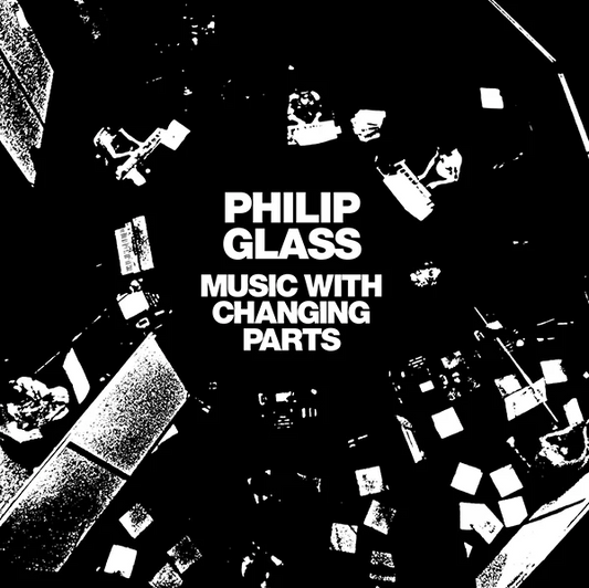 Philip Glass- Music With Changing Parts