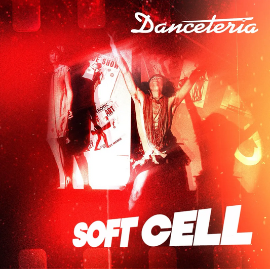 Soft Cell- Danceteria PREORDER OUT 9/25