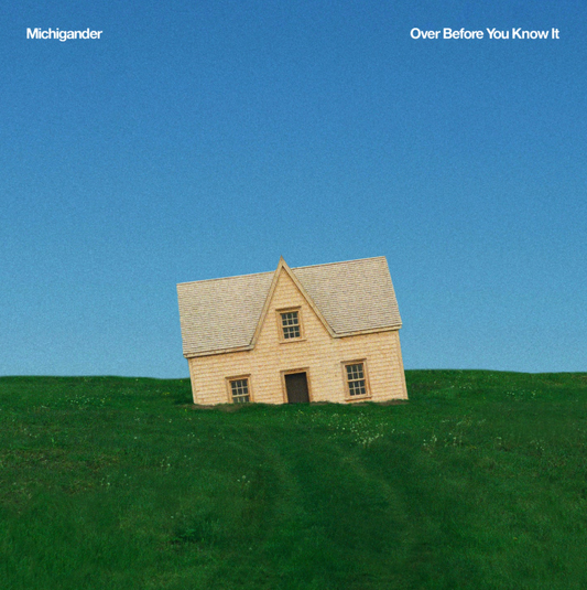 Michigander- Over Before You Know It