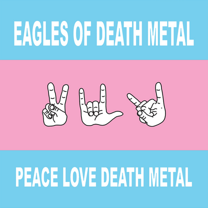 Eagles Of Death Metal- Peace Love Death Metal PREORDER OUT 11/13