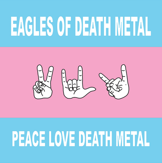 Eagles Of Death Metal- Peace Love Death Metal PREORDER OUT 11/13