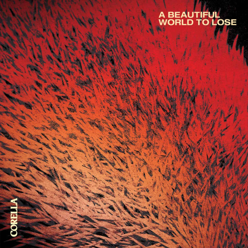 Corella- A Beautiful World To Lose