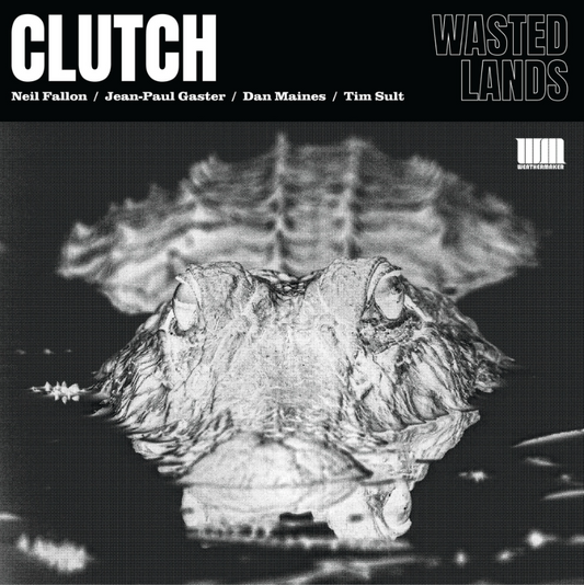 Clutch- Wasted Lands PREORDER OUT 1/22