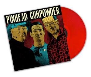 Pinhead Gunpowder- Unt