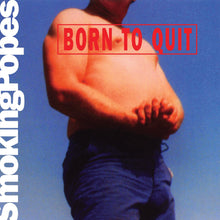 Load image into Gallery viewer, Smoking Popes- Born To Quit PREORDER OUT 6/7