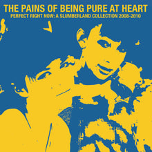 Load image into Gallery viewer, The Pains Of Being Pure At Heart - Perfect Right Now: A Slumberland Collection 2008-2010 PREORDER OUT 2/7