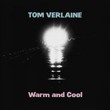 Load image into Gallery viewer, Tom Verlaine- Warm &amp; Cool