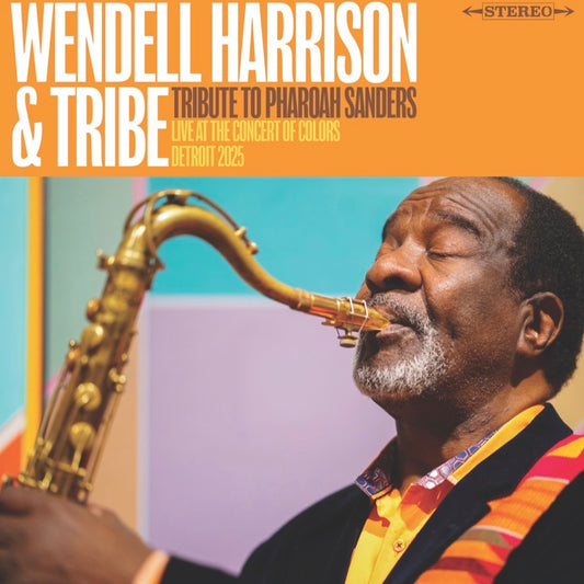 Wendell Harrison & Tribe- A Tribute To Pharoah Sanders