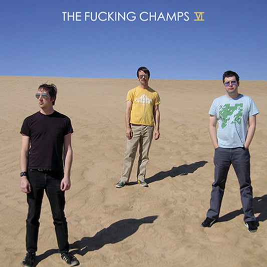 The Fucking Champs- VI